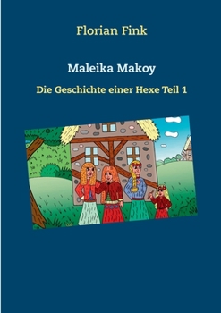 Paperback Maleika Makoy: Die Geschichte einer Hexe Teil 1 [German] Book