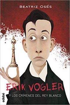 Erik Vogler y los crímenes del rey blanco - Book #1 of the Erik Vogler