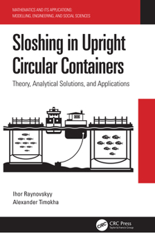 Hardcover Sloshing in Upright Circular Containers: Theory, Analytical Solutions, and Applications Book