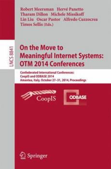 Paperback On the Move to Meaningful Internet Systems: Otm 2014 Conferences: Confederated International Conferences: Coopis and Odbase 2014, Amantea, Italy, Octo Book