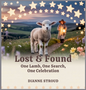 Hardcover Lost & Found: One Lamb, One Search, One Celebration Book