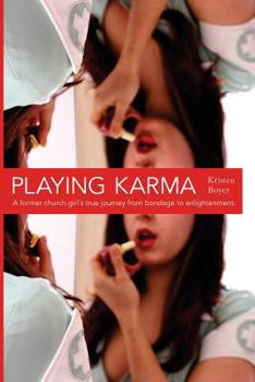 Paperback Playing Karma: A Former Church Girl's True Journey from Bondage to Enlightenment Book