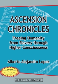 Hardcover Ascension Chronicles: Freeing Humanity from Slavery through Higher Consciousness Book