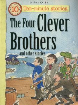 The Four Clever Brothers and Other Stories (Ten-minute stories)