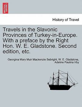 Paperback Travels in the Slavonic Provinces of Turkey-In-Europe. with a Preface by the Right Hon. W. E. Gladstone. Vol. II. Second Edition, Etc. Book
