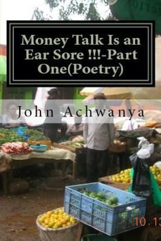 Paperback Money Talk is an Ear Sore!!-Part one (Poetry) Book