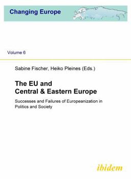 The EU and Central & Eastern Europe. Successes and Failures of Europeanization in Politics and Society (6)