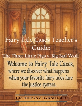 Fairy Tale Cases Teacher’s Guide: The Three Little Pigs v. Big Bad Wolf (Fairy Tale Cases Teacher’s Guides)