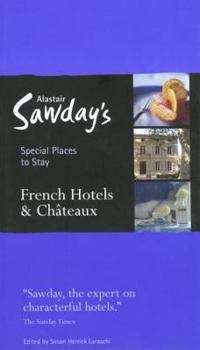 French Hotels and Chateaux (Alastair Sawday's Special Places to Stay)