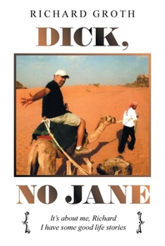Paperback Dick, No Jane: It's About Me, Richard I Have Some Good Life Stories Book