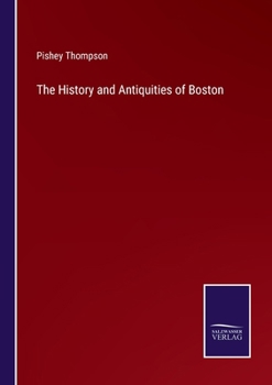 Paperback The History and Antiquities of Boston Book