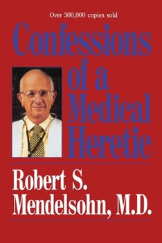 Paperback Confessions of a Medical Heretic Book