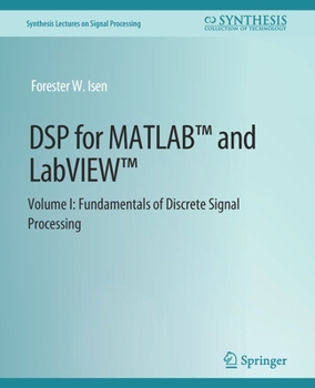 Paperback DSP for Matlab(tm) and Labview(tm) I: Fundamentals of Discrete Signal Processing Book