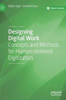 Hardcover Designing Digital Work: Concepts and Methods for Human-Centered Digitization Book