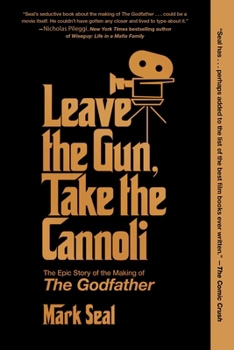 Leave the Gun, Take the Cannoli: The Epic Story of the Making of The Godfather