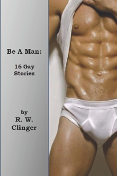 Paperback Be A Man: Gay Erotic Stories Book