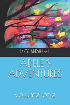 ADELE'S ADVENTURES: VOLUME ONE