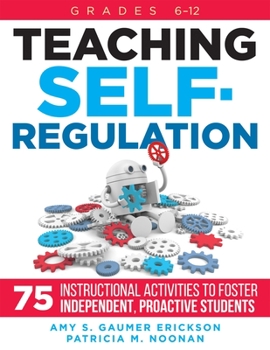 Paperback Teaching Self-Regulation: Seventy-Five Instructional Activities to Foster Independent, Proactive Students, Grades 6-12 Book
