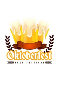 Oktoberfest Beer Festival: 6x9 120 pages lined | Your personal Diary