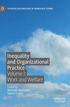 Hardcover Inequality and Organizational Practice: Volume I: Work and Welfare Book