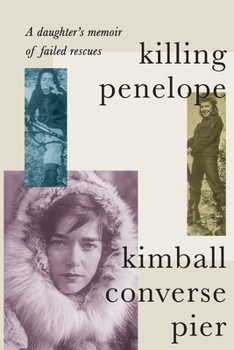 Paperback Killing Penelope: A daughter's memoir of failed rescues Book