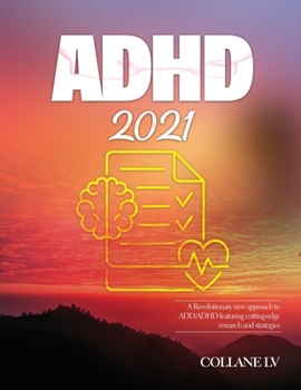 Paperback ADHD 2021: A Revolutionary new approach to ADD/ADHD featuring cutting-edge research and strategies Book