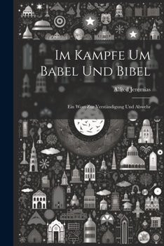 Paperback Im Kampfe um Babel und Bibel: Ein Wort zur Verständigung und Abwehr [German] Book