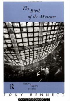 Paperback The Birth of the Museum: History, Theory, Politics Book