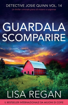 Guardala scomparire: Un thriller criminale pieno di mistero e suspense (Detective Josie Quinn) (Italian Edition)
