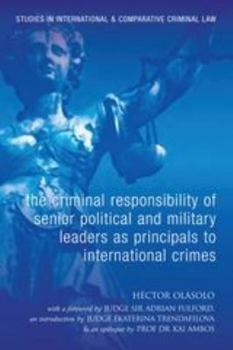 Paperback The Criminal Responsibility of Senior Political and Military Leaders as Principals to International Crimes Book