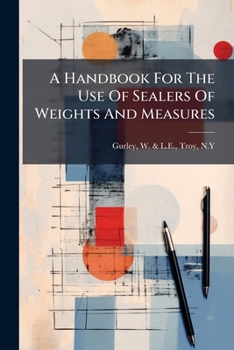 Paperback A Handbook For The Use Of Sealers Of Weights And Measures Book
