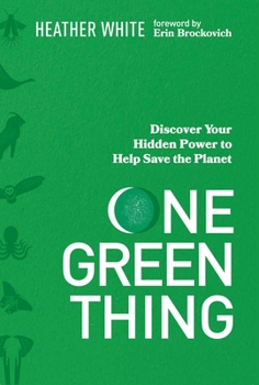 Hardcover One Green Thing: Discover Your Hidden Power to Help Save the Planet Book