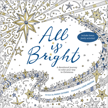 Paperback All Is Bright: A Devotional Journey to Color Your Way to Christmas Book