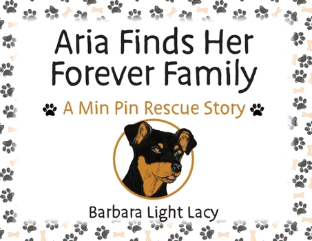 Paperback Aria Finds Her Forever Family: A Min Pin Rescue Story Book