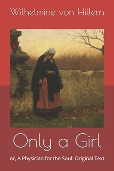 Only a Girl: or, A Physician for the Soul: Original Text
