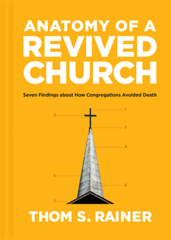 Hardcover Anatomy of a Revived Church: Seven Findings about How Congregations Avoided Death Book