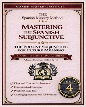 Paperback The Present Subjunctive for future meaning: Mastering the Spanish Subjuntive Book