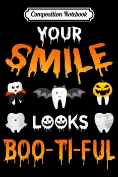 Paperback Composition Notebook: Your Smile Looks BooTiFul Ghost Dental Assistant Halloween Journal/Notebook Blank Lined Ruled 6x9 100 Pages Book