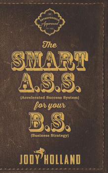 Paperback The Smart A. S. S. for Your B. S.: The Psychology of Winning Big Book