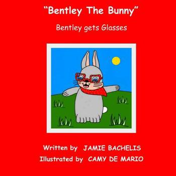 Paperback Bentley The Bunny: Bentley gets Glasses Book