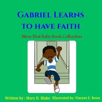 Gabriel Learns to Have Faith (Bless That Baby Book Collection- The Gabriel Learns Series)