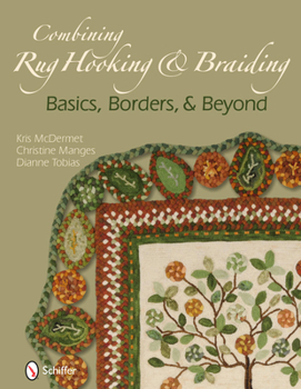 Hardcover Combining Rug Hooking & Braiding: Basics, Borders, & Beyond Book