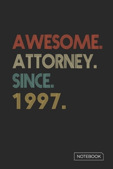 Awesome Attorney Since 1997 Notebook: Blank Lined 6 x 9 Keepsake Birthday Journal Write Memories Now. Read them Later and Treasure Forever Memory Book ... or Retirement 23rd Work Anniversary Gift!