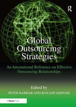 Hardcover Global Outsourcing Strategies: An International Reference on Effective Outsourcing Relationships Book