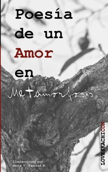 Paperback Poesía de un Amor en Metamorfosis [Spanish] Book