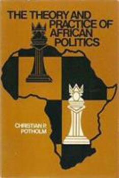 Paperback The Theory and Practice of African Politics Book