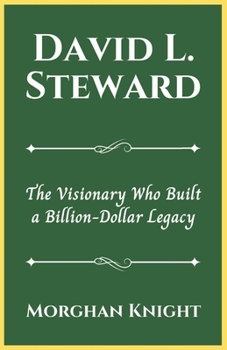 Paperback David L. Steward: The Visionary Who Built a Billion-Dollar Legacy Book