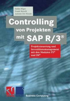 Paperback Controlling Von Projekten Mit SAP R/3(r): Projektsteuerung Und Investitionsmanagement Mit Den Modulen Ps(r) Und Im(r) [German] Book