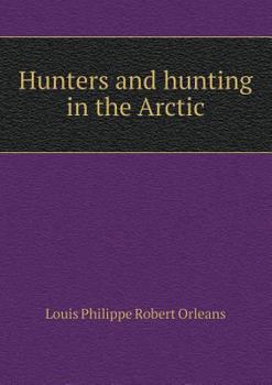 Hunters and Hunting in the Arctic