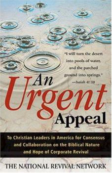 An Urgent Appeal: To Christian Leaders in America for Consensus and Collaboration on the Biblical Nature and Hope of Corporate Revival
